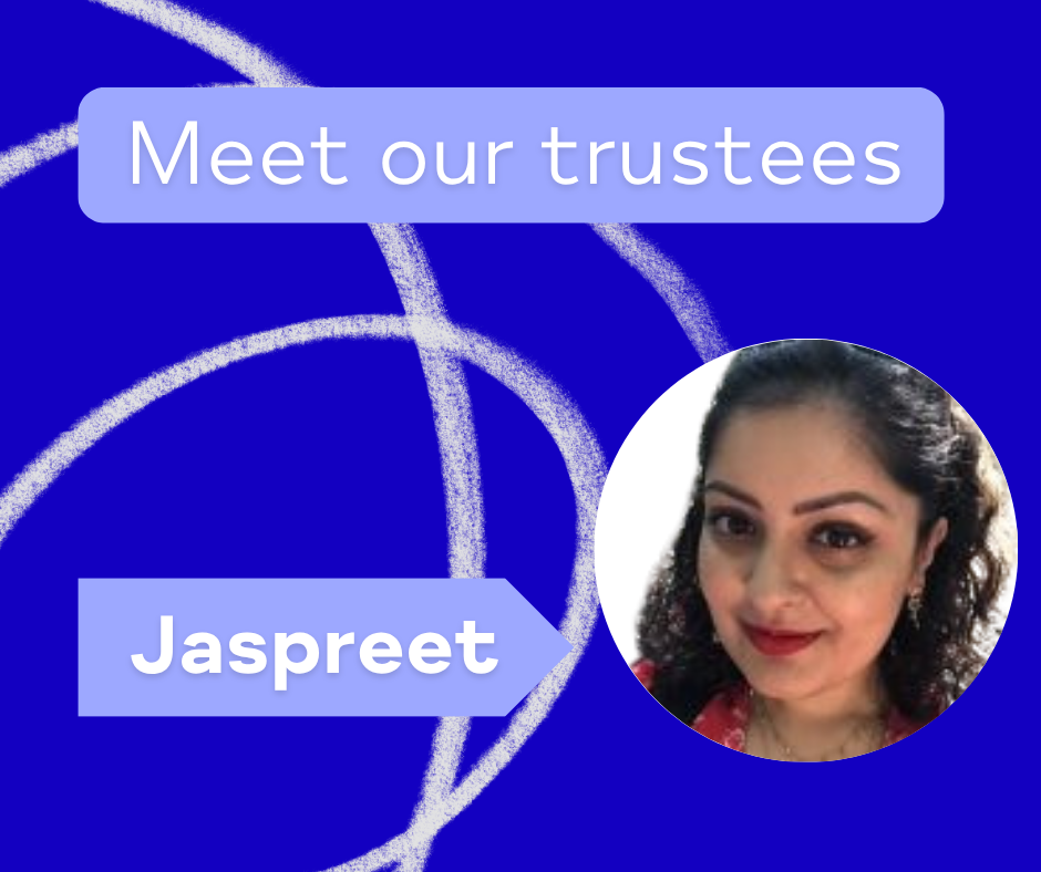 Meet our Trustee, Jaspreet