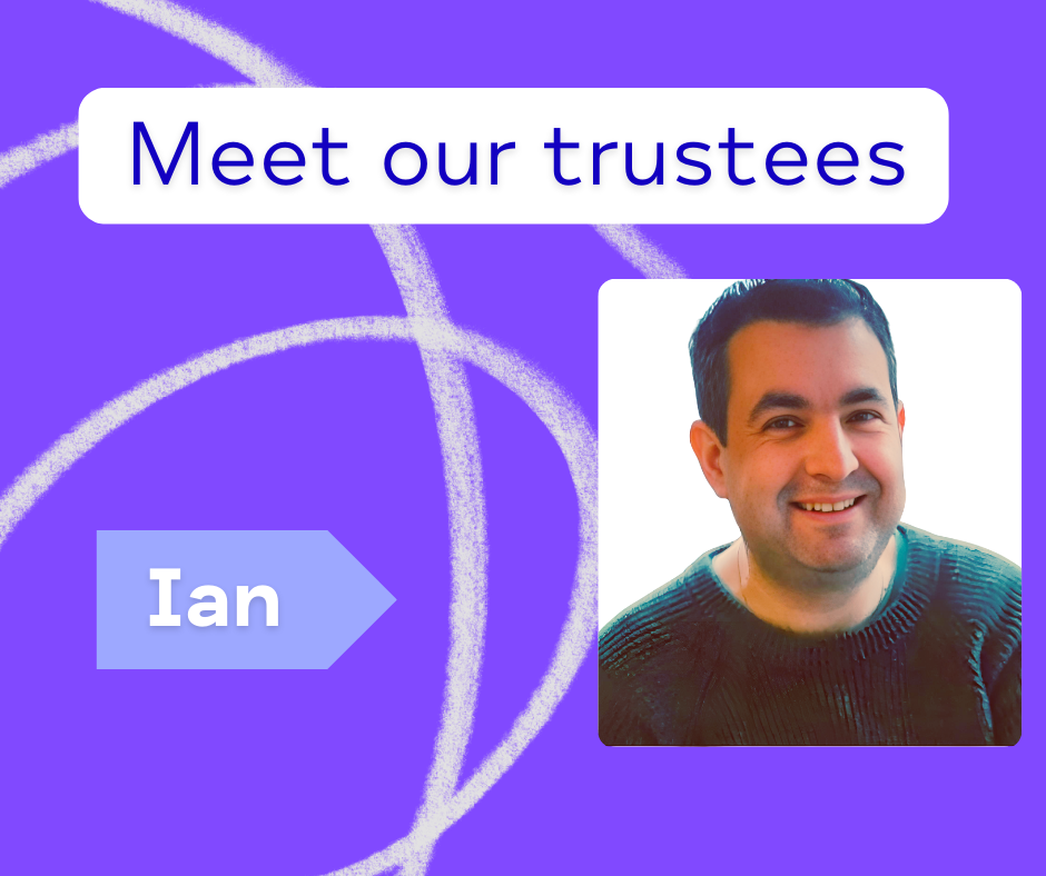 Meet our Trustee, Ian